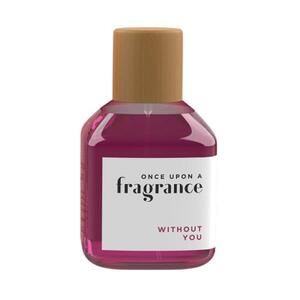 Once Upon a Fragrance Without You for Woman edt 100ml